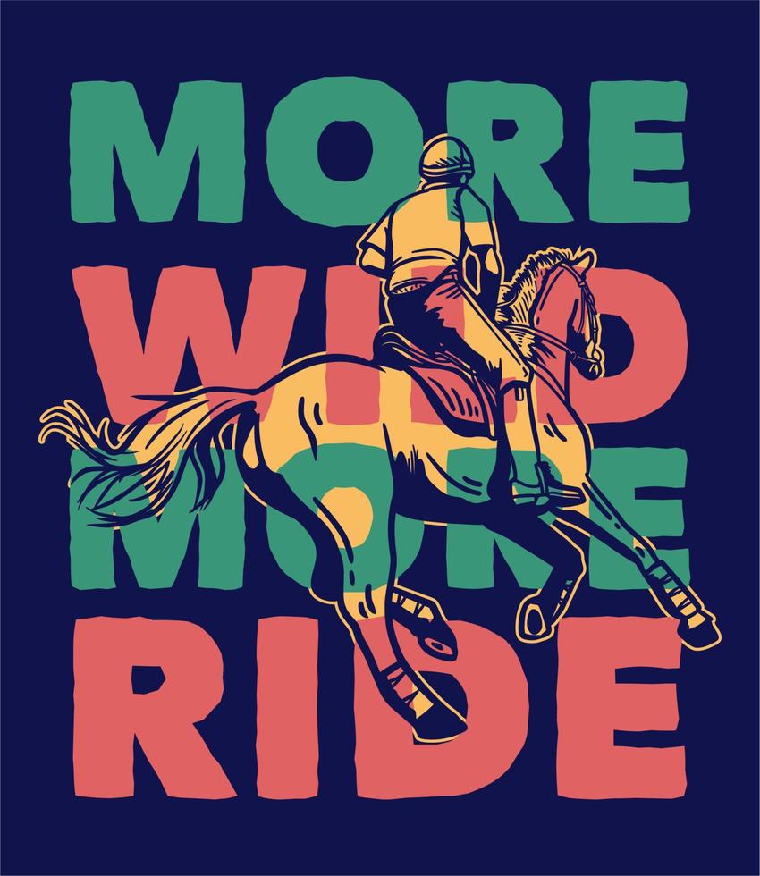 diseño de camiseta lema tipografía más salvaje más paseo con hombre montando a caballo ilustración vintage vector