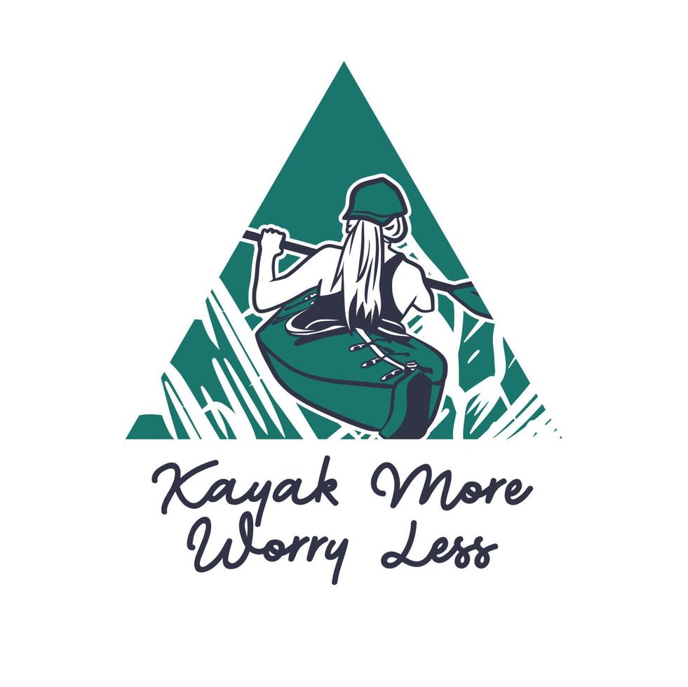 t shirt design kayak more worry less with woman kayaking on the river vintage illustration vector