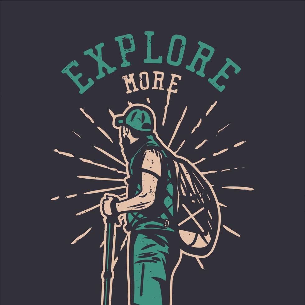 diseño de camiseta explorar más con hombre senderismo ilustración vintage vector