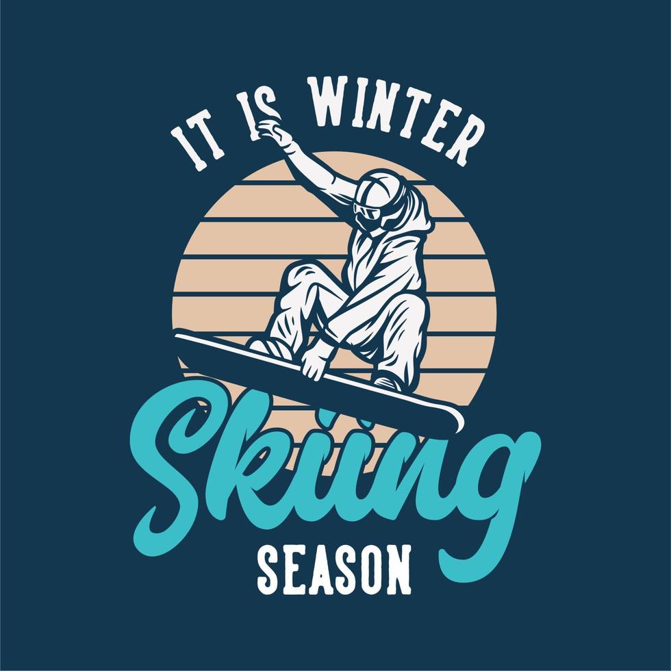 t-shirt design it is winter skiing season with skiing man doing his attraction vintage illustration vector