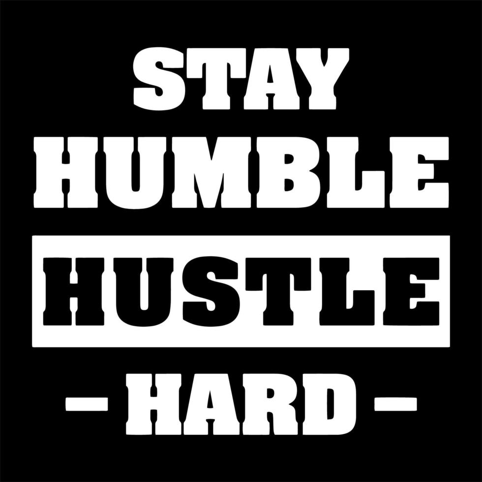 Stay Humble Hustle Hard t shirt design vector