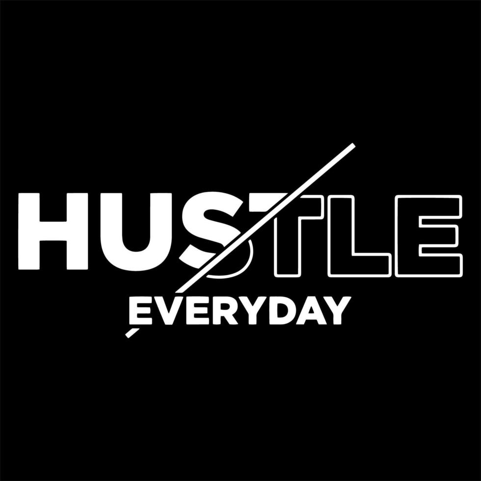 Hustle Everyday t shirt design vector