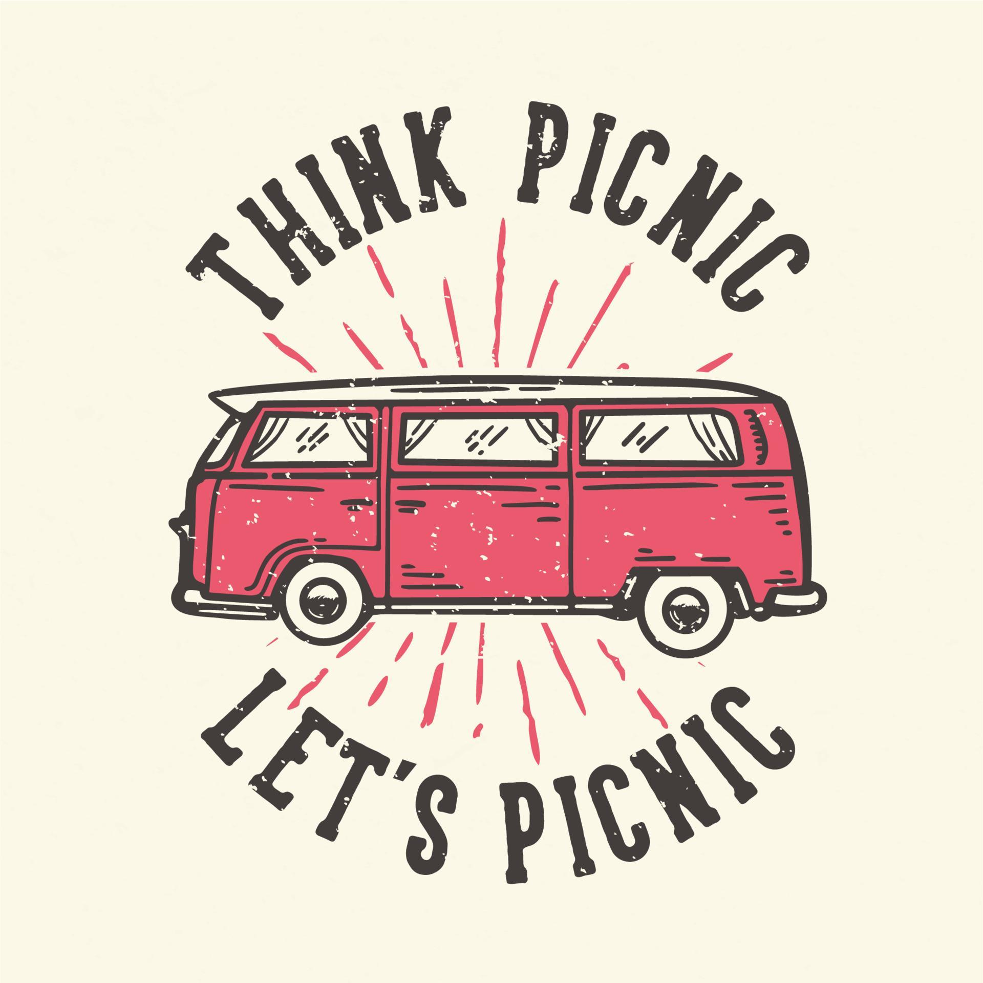 Tshirt design slogan typography think picnic let's picnic with picnic