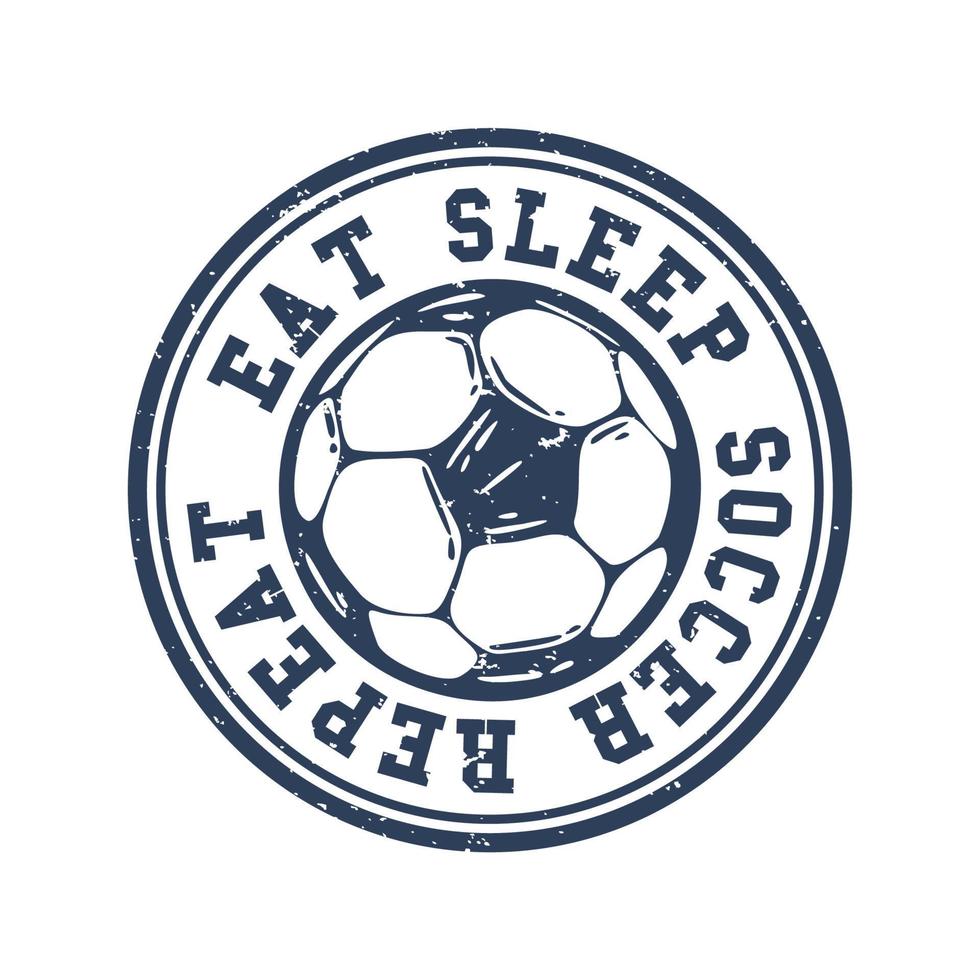 diseño de logotipo comer dormir fútbol repetir con fútbol ilustración vintage vector