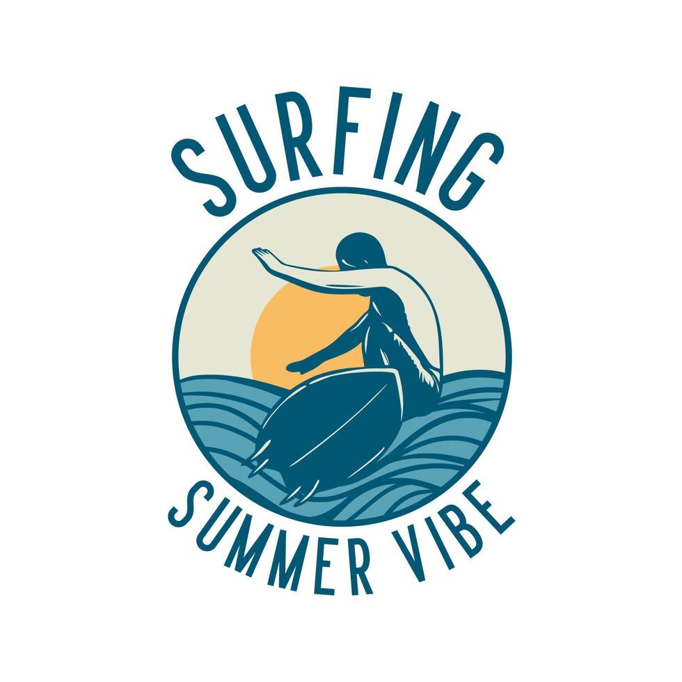 t shirt design surfing summer vibe with surfer surfing vintage illustration vector