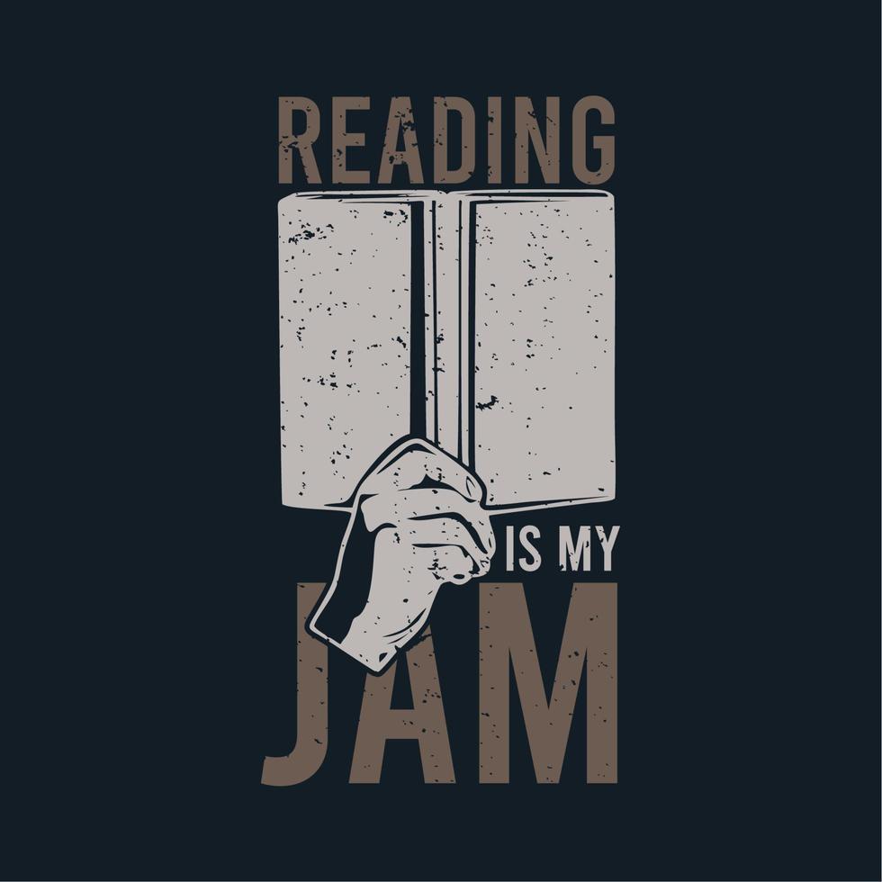 t shirt design reading is my jam with hand holding book and dark blue background vintage illustration vector
