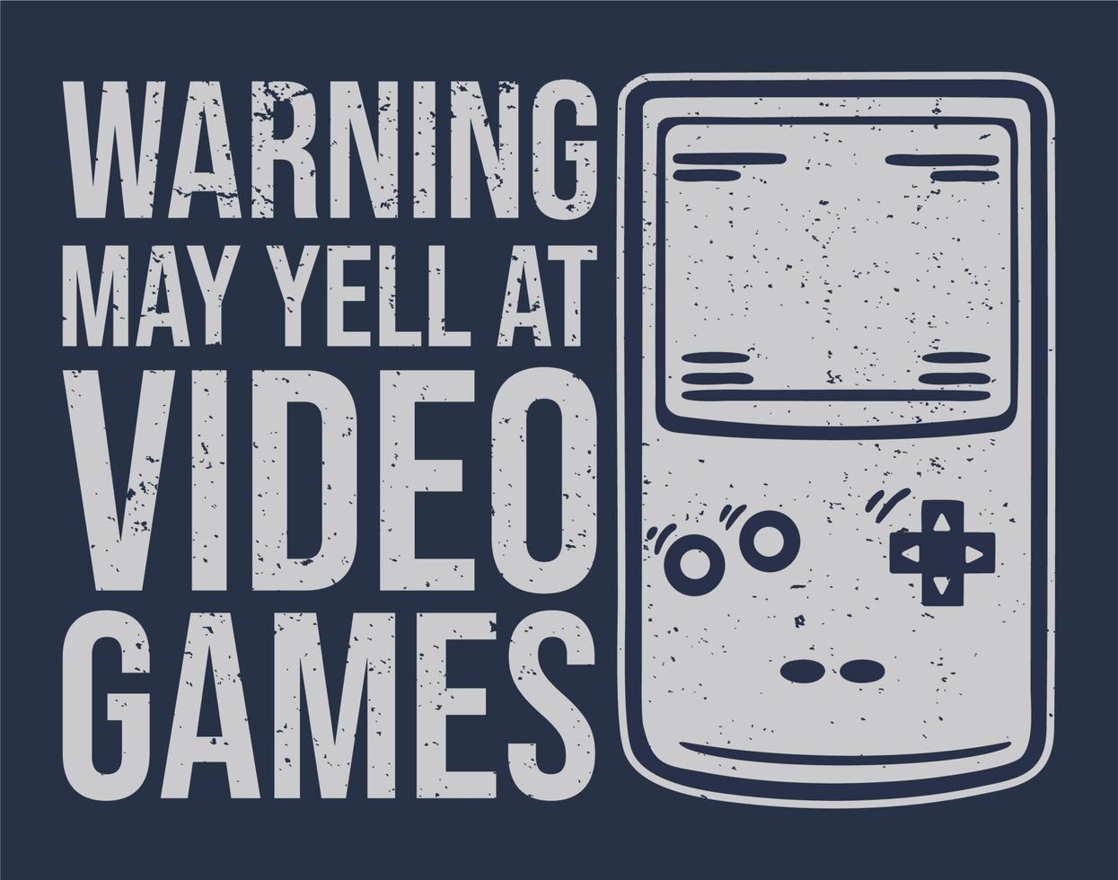 t shirt design warning may yell at video games with game console portable vintage illustration vector