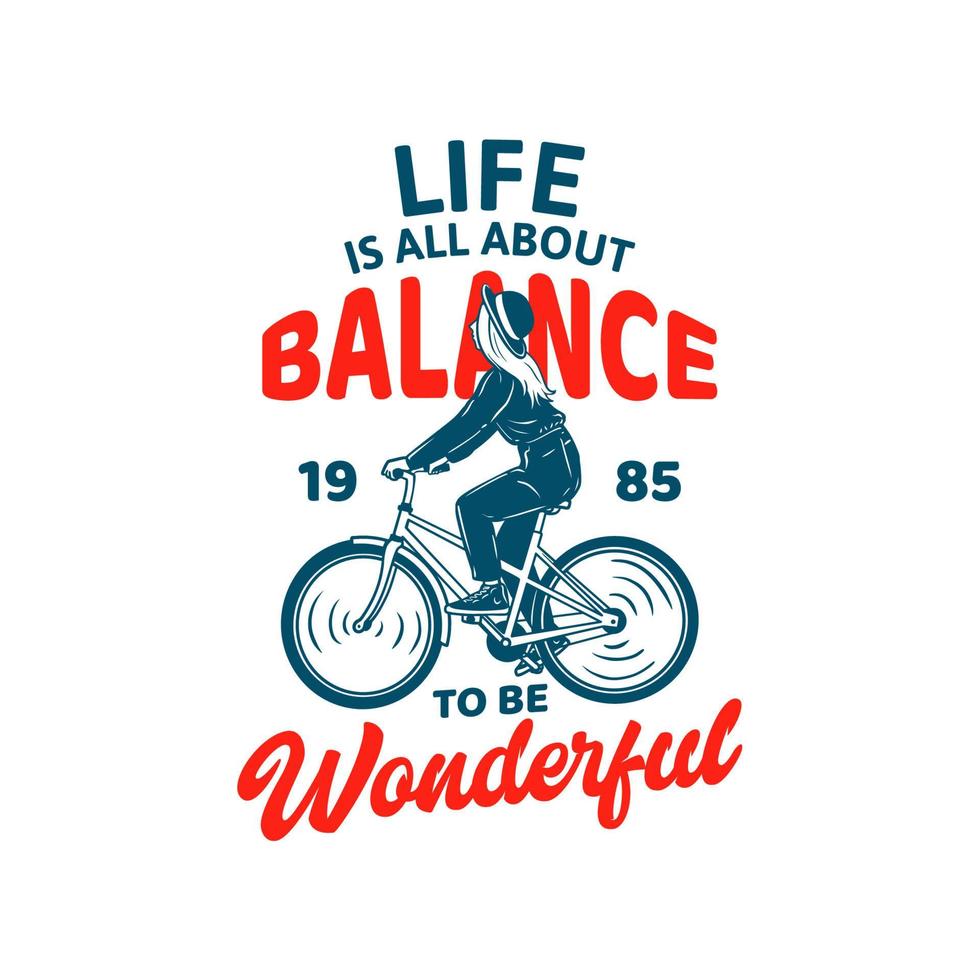 t shirt design life is all about balance to be wonderful 1985 with girl riding bicycle vintage illustration vector