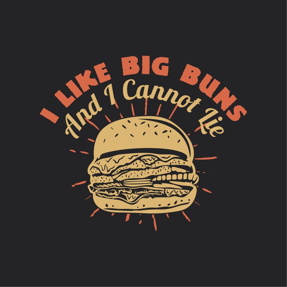 Me gustan los bollos grandes y no puedo mentir con una hamburguesa y una ilustración vintage de fondo negro vector