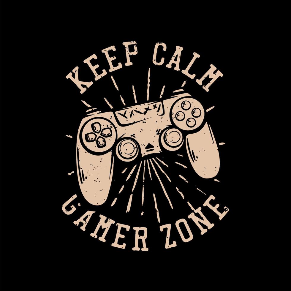 t shirt design keep calm gamer zone with stick game console vintage illustration vector