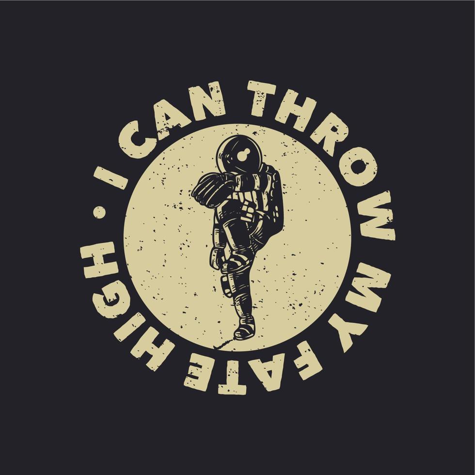 t-shirt design i can throw my fate high with astronaut playing baseball vintage illustration vector