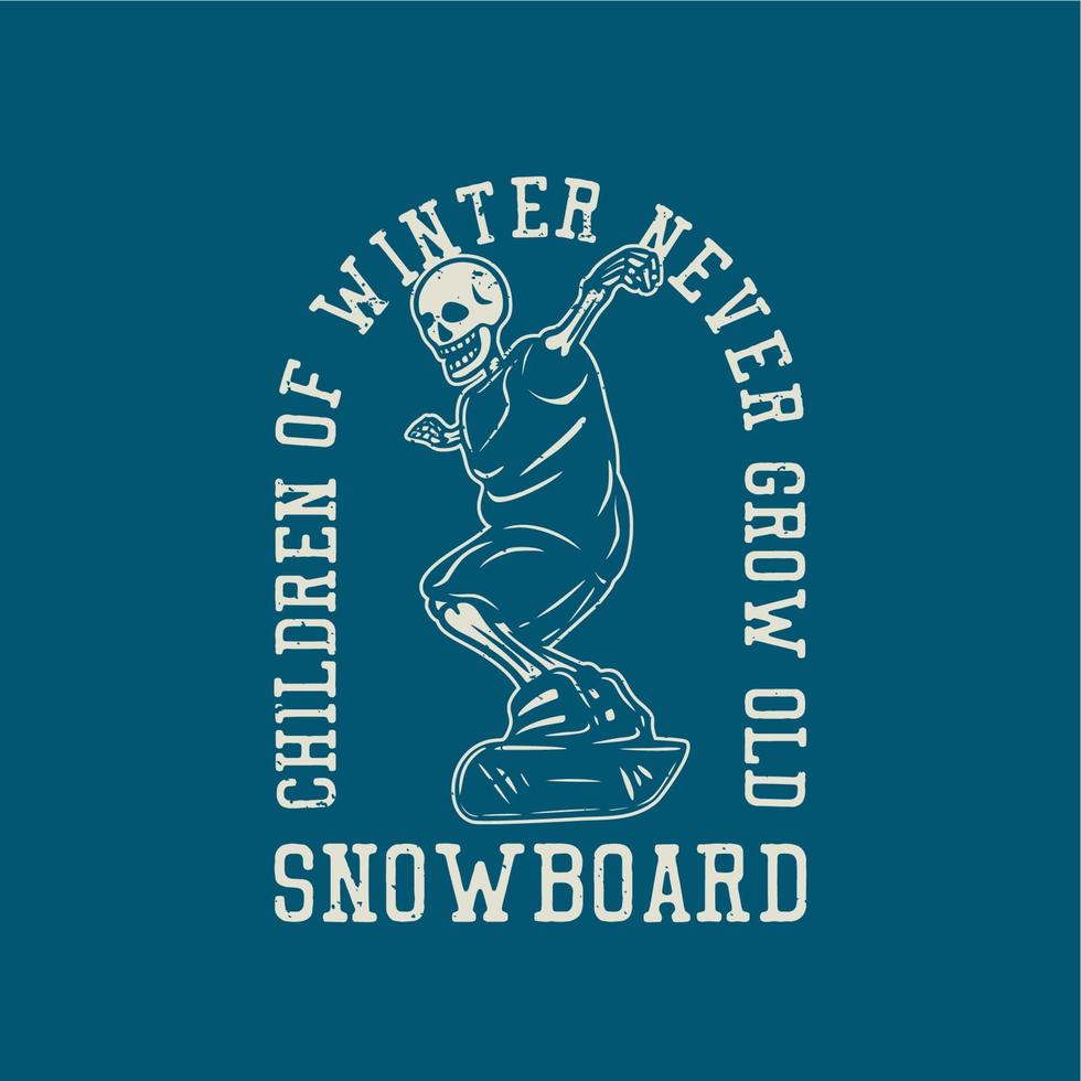 diseño de camiseta los niños del invierno nunca envejecen con esqueleto jugando snowboard ilustración vintage vector
