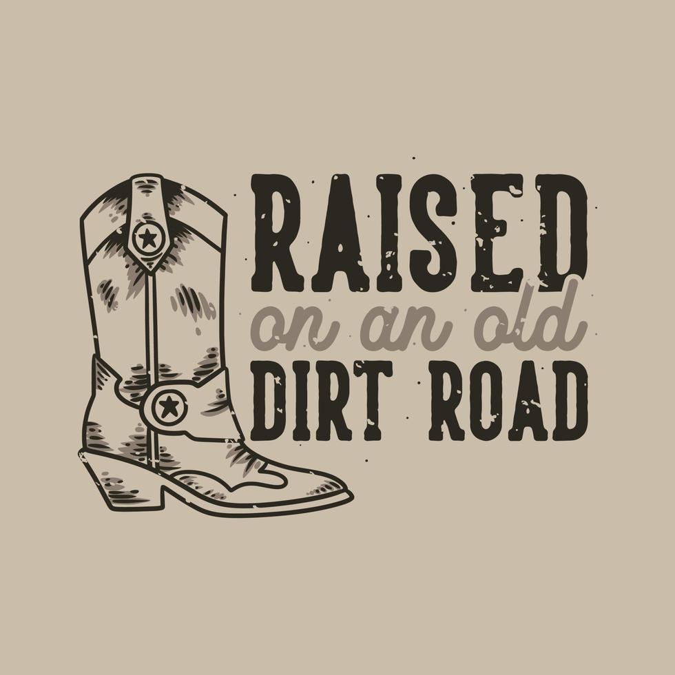 Raised On An Old Dirt Road Tee Raised On An Old Dirt Road Tee