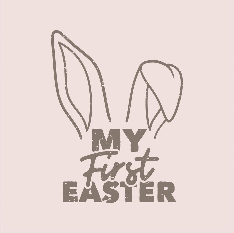 vintage slogan typography my first easter for t shirt design vector