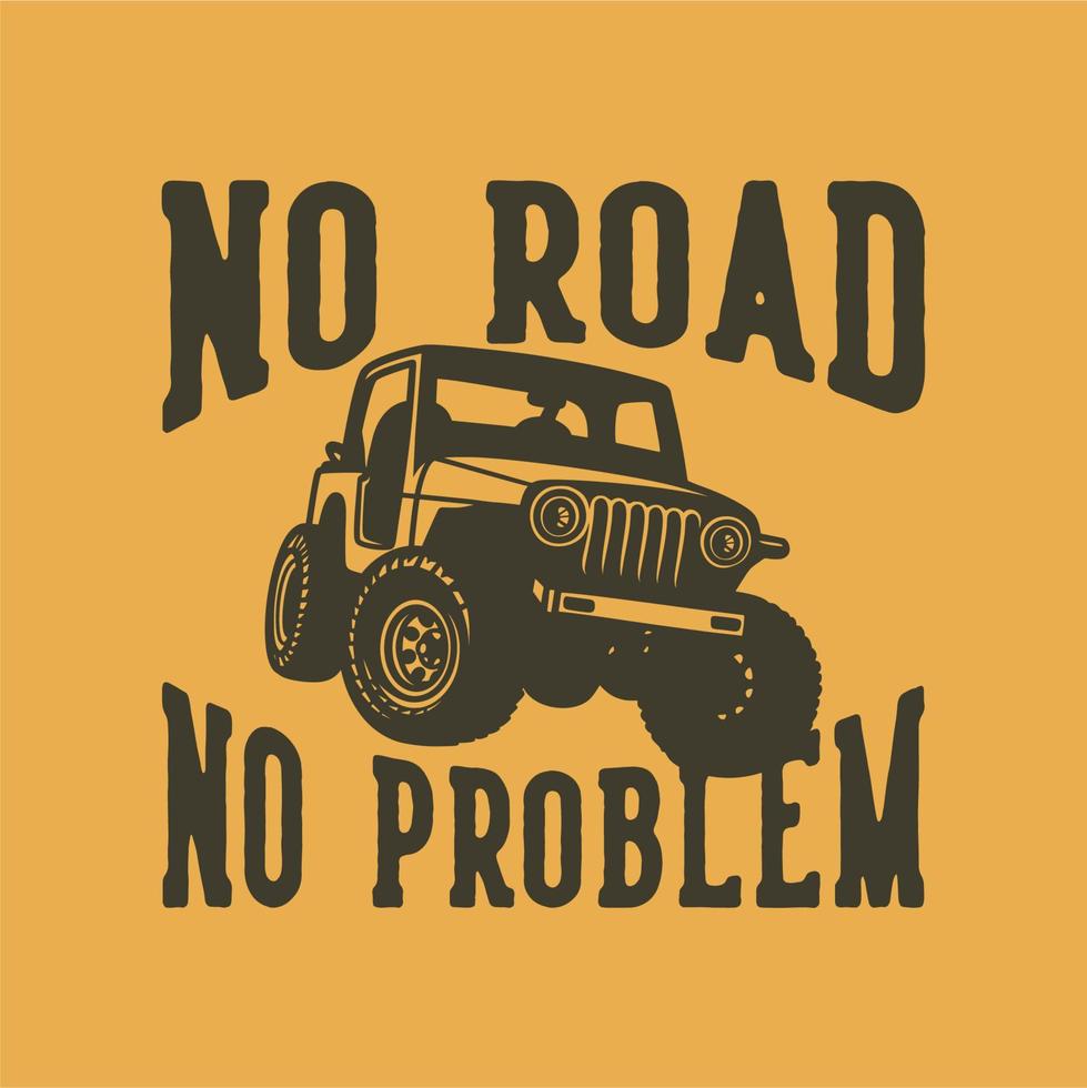 vintage slogan typography no road no problem for t shirt design vector