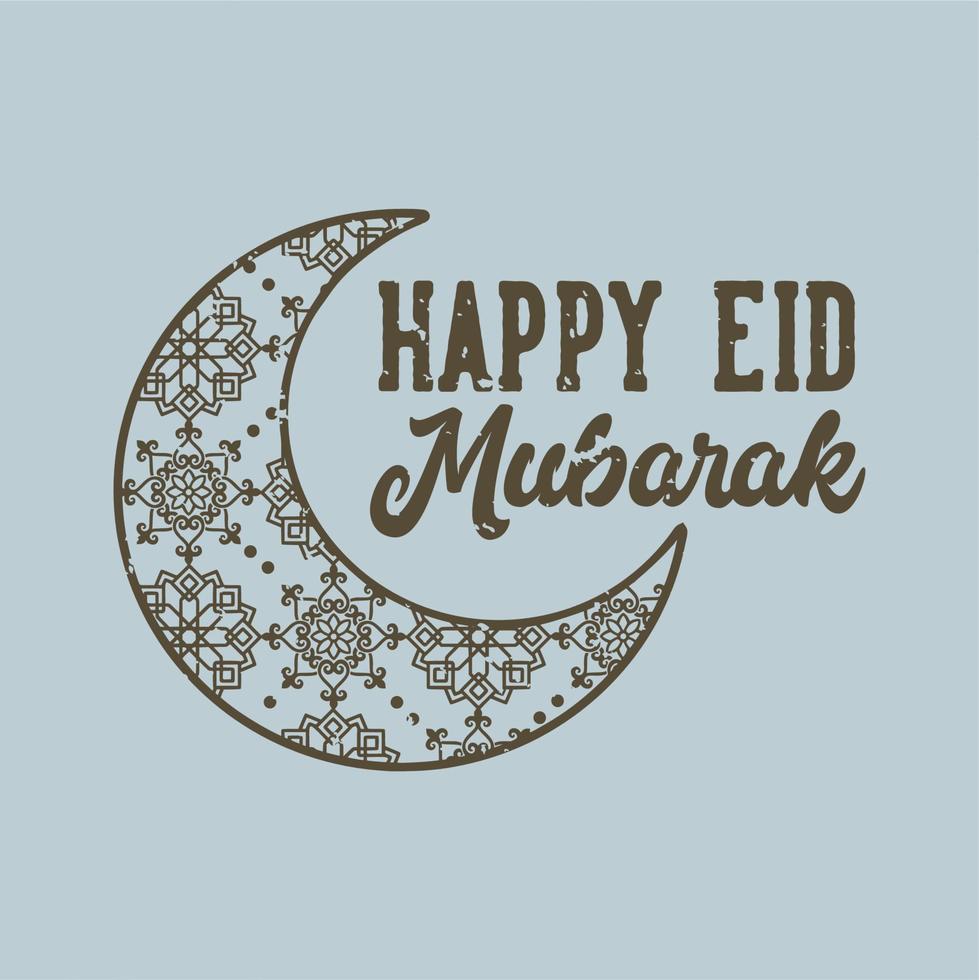 vintage slogan typography happy eid mubarak for t shirt design vector