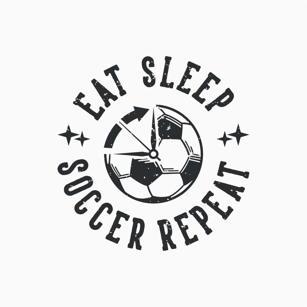 tipografía de lema vintage comer dormir fútbol repetir para diseño de camiseta vector