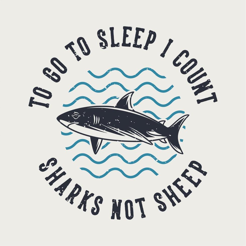 tipografía de lema vintage para ir a dormir, cuento tiburones, no ovejas para el diseño de camisetas vector