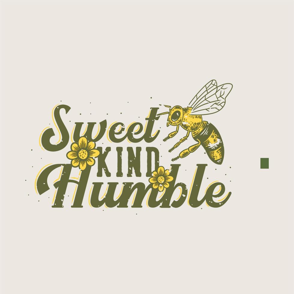 tipografía de lema vintage dulce amable humilde para el diseño de la camiseta vector