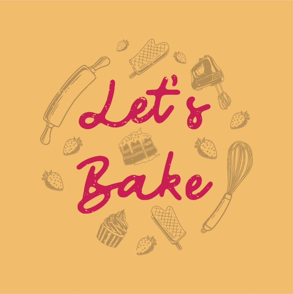 vintage slogan typography let's bake for t shirt design vector