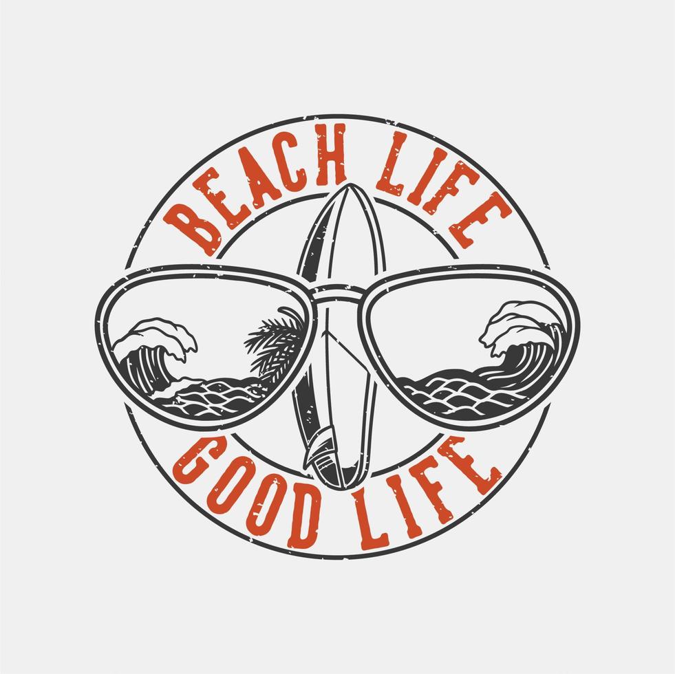 vintage slogan typography beach life good life for t shirt design vector