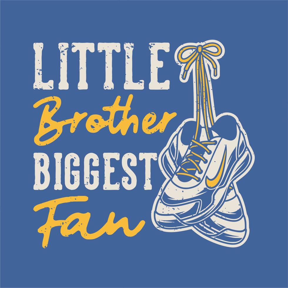 vintage slogan typography little brother biggest fan for t shirt design vector