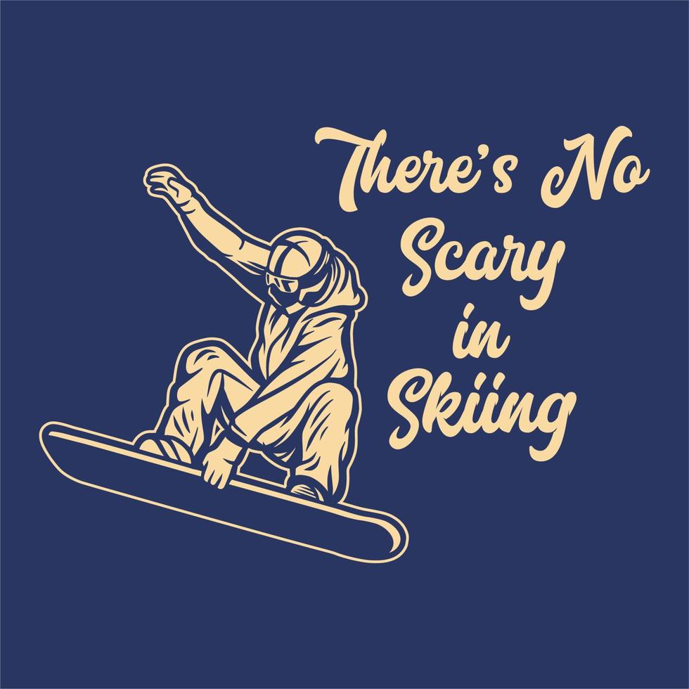 t-shirt design there's no scary in skiing with skiing man doing his attraction vintage illustration vector