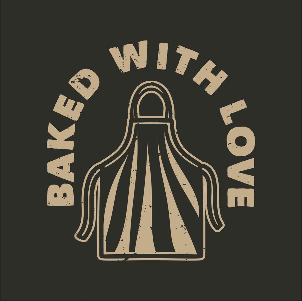 tipografía de lema vintage horneado con amor por el diseño de camisetas vector