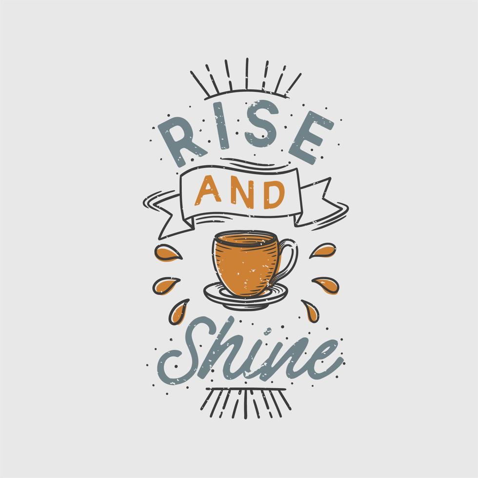 vintage typography rise and shine with coffee illustration vector