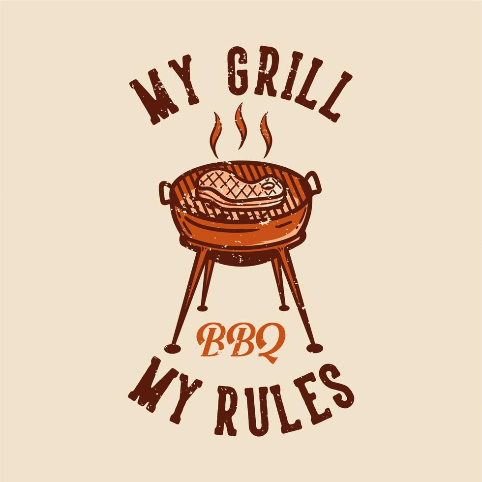 t-shirt design my grill my rules bbq with grilled meat vintage illustration vector