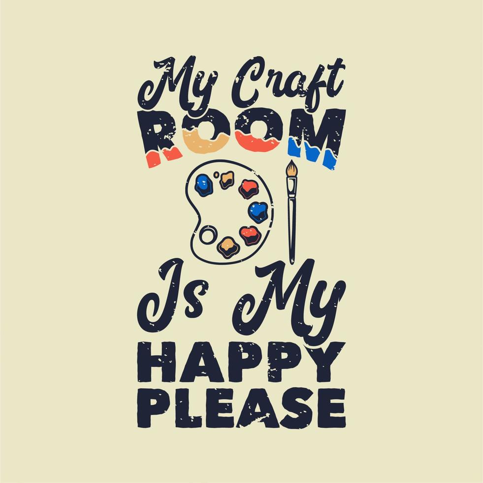 vintage slogan typography my craft is my happy please for t shirt design vector