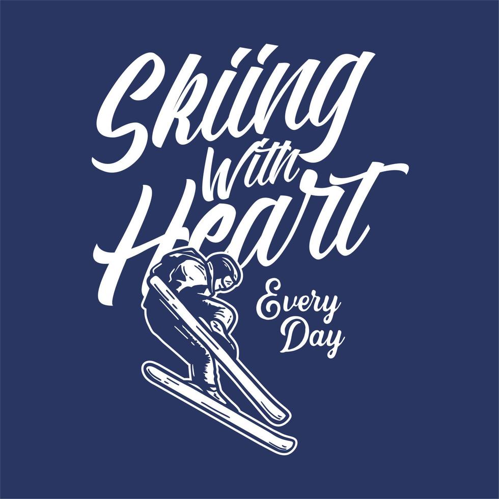 t-shirt design skiing with heart every day with skiing man doing his attraction vintage illustration vector