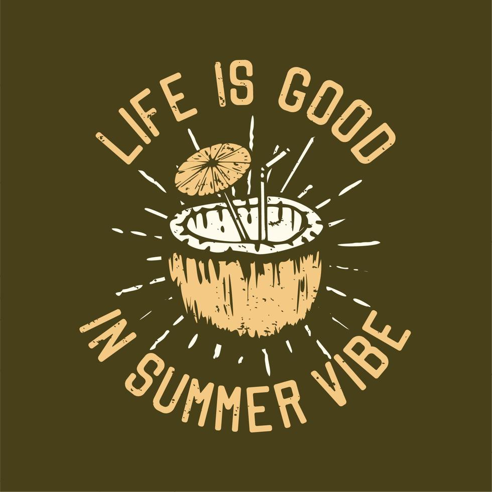 diseño de camiseta lema tipografía la vida es buena en el ambiente de verano con jugo de coco ilustración vintage vector