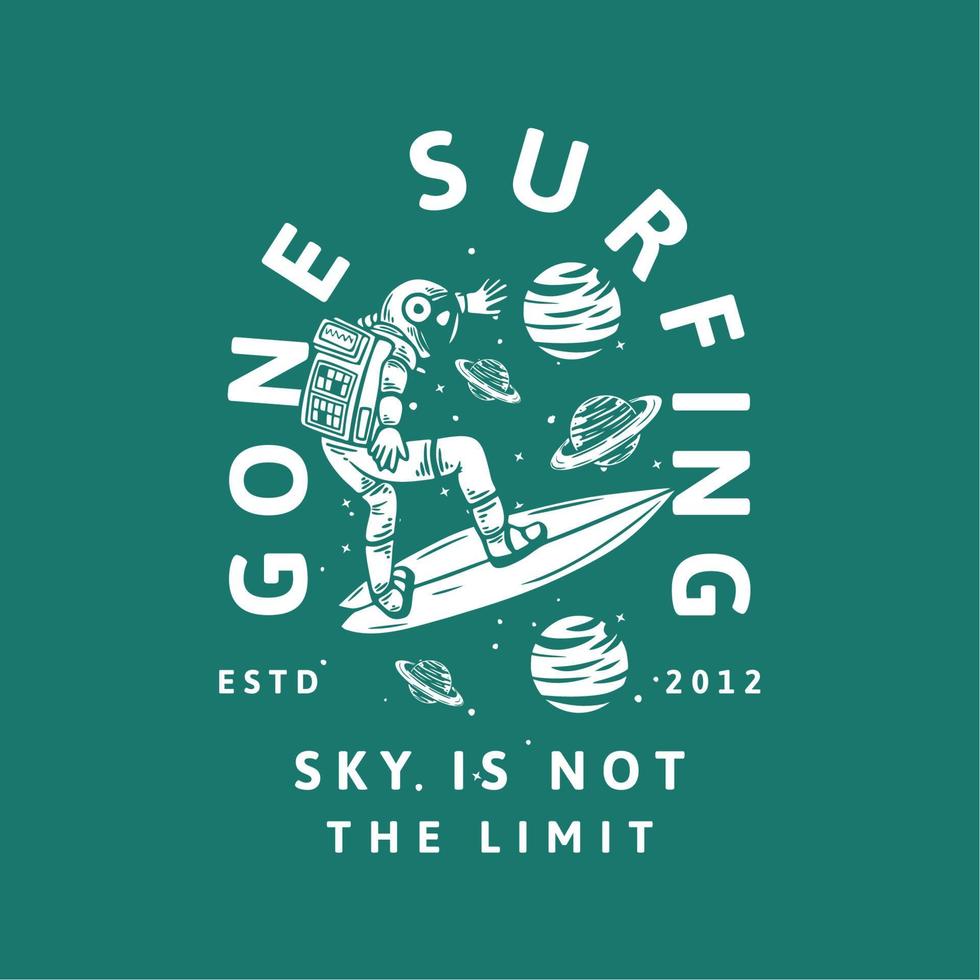 t shirt design gone surfing sky is not the limit with astronaut surfing vintage illustration vector