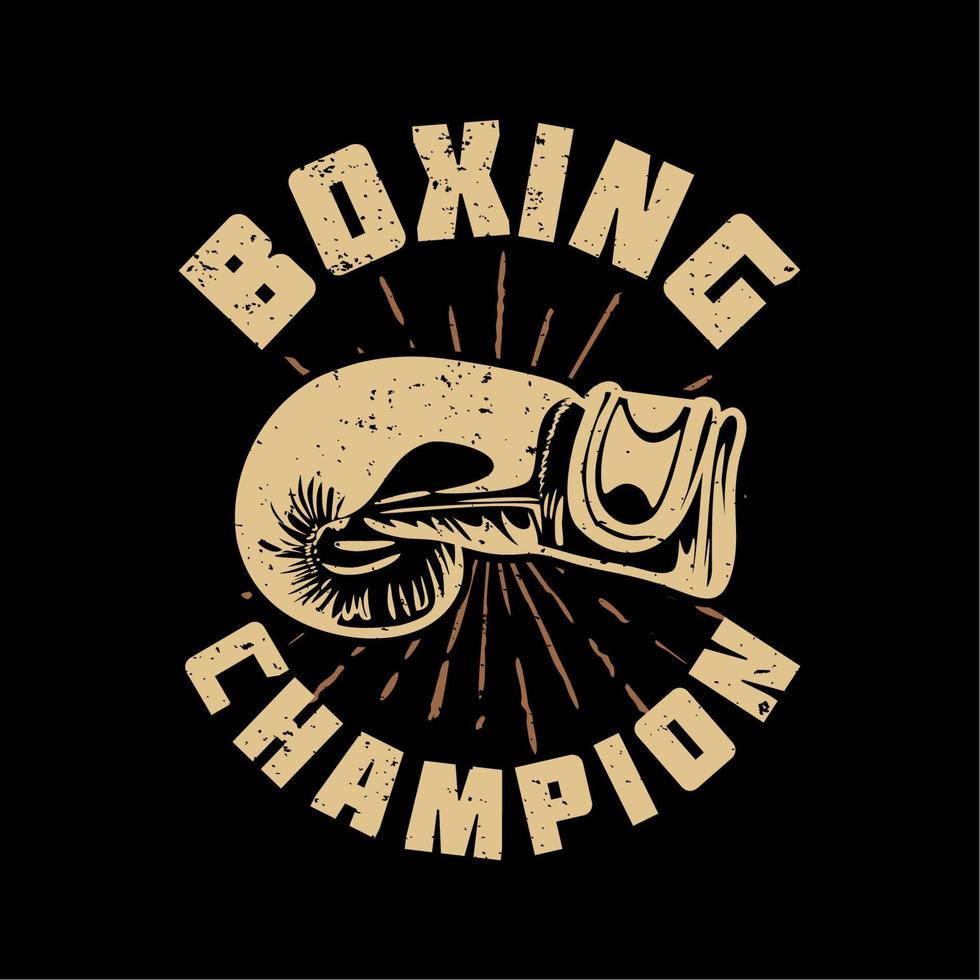 t shirt design boxing champion with boxing glove and black background vintage illustration vector