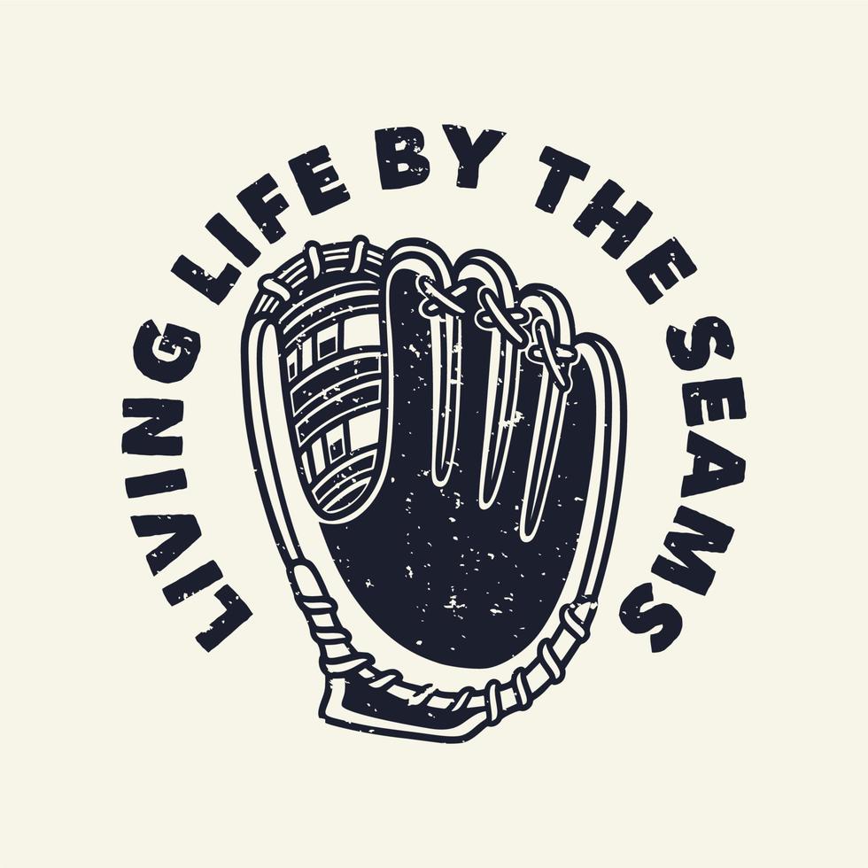 vintage slogan typography living life by the seams for t shirt design vector