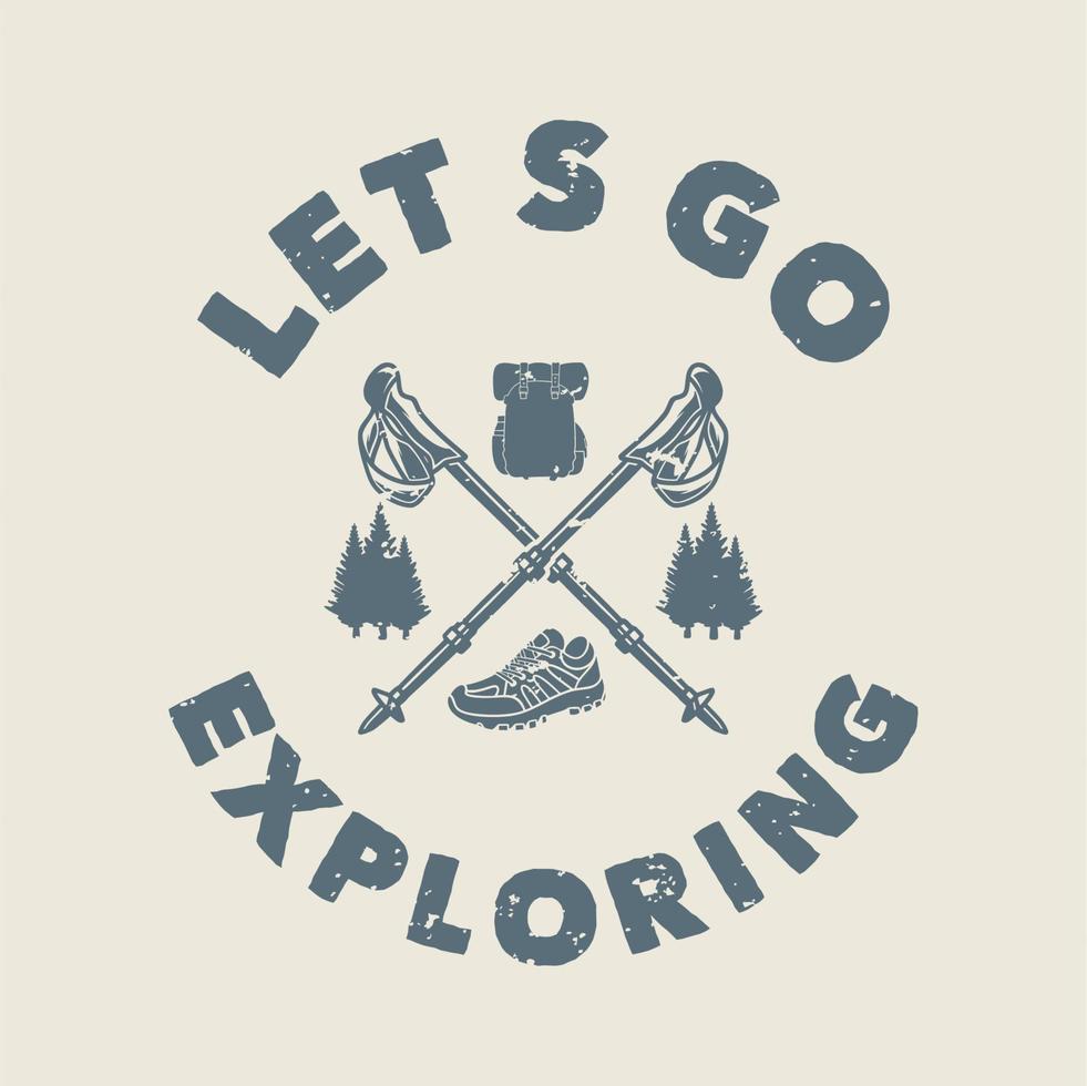 vintage slogan typography lets go exploring for t shirt design vector