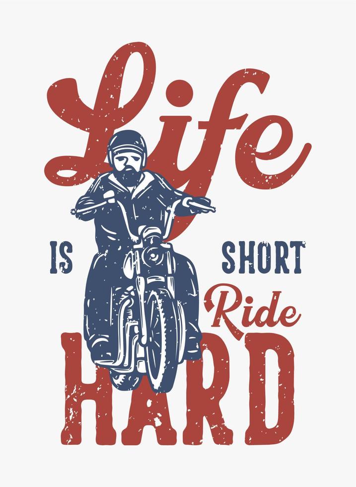 diseño de carteles la vida es corta y dura con un hombre en motocicleta ilustración vintage vector