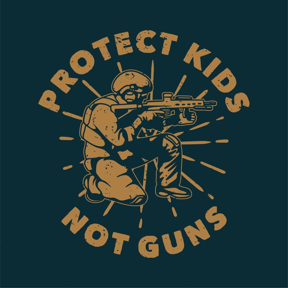 La tipografía de lema vintage protege a los niños, no a las armas para el diseño de camisetas vector