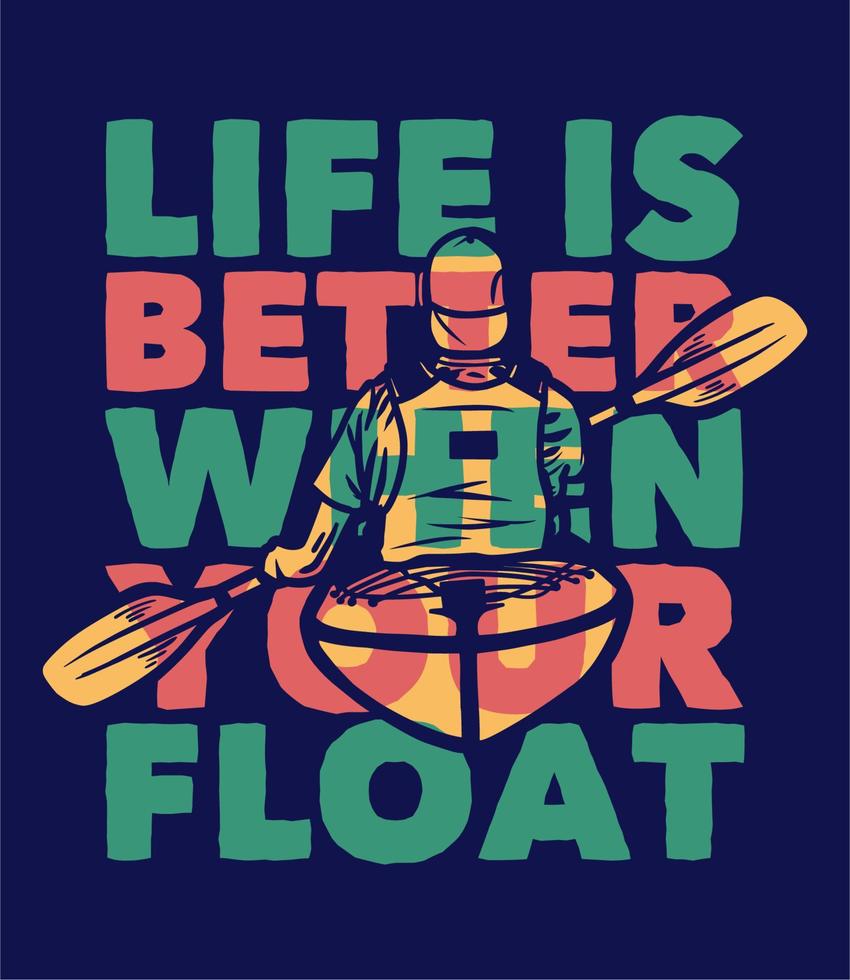 diseño de carteles la vida es mejor cuando tu flotador con hombre remando en kayak ilustración plana vector