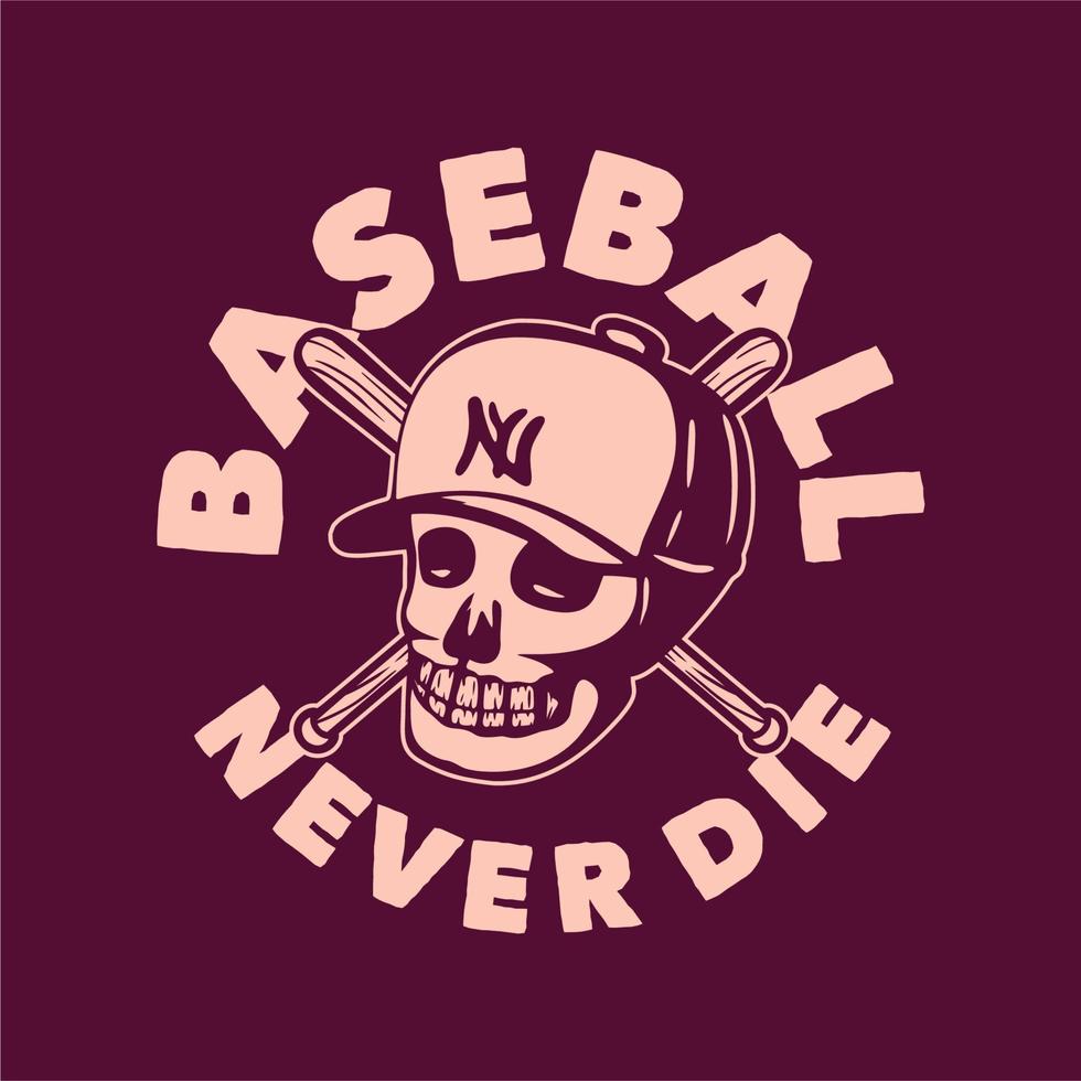 t shirt design baseball never die with skull vintage illustration vector