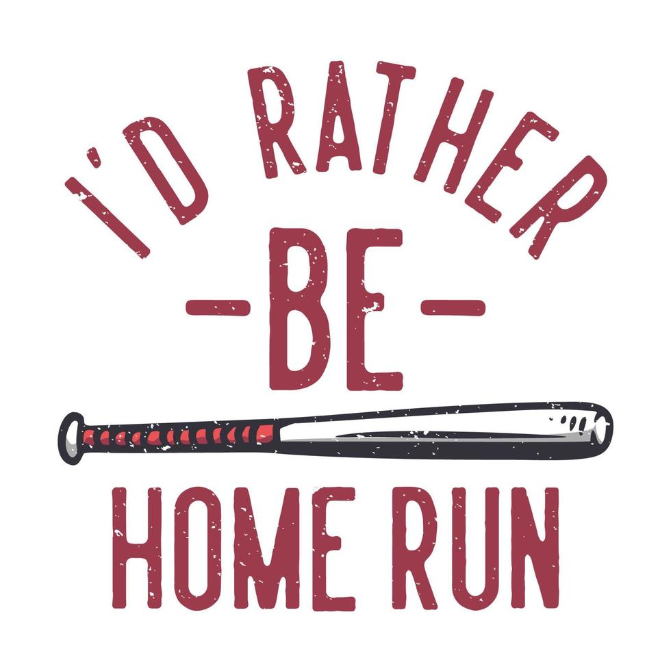 image description id rather be home run with baseball bet vintage illustration vector
