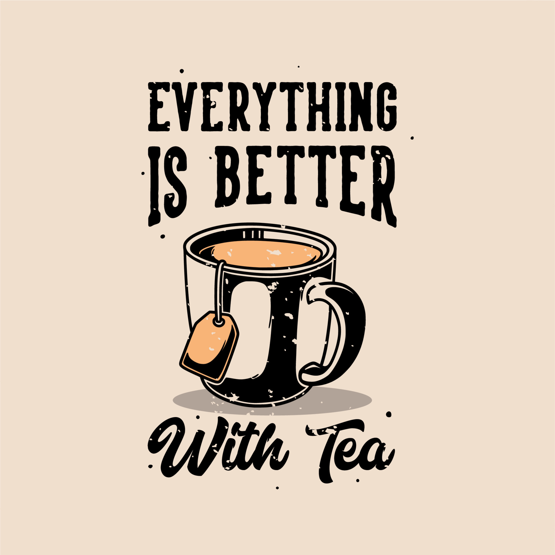 vintage slogan typography everything is better with tea for t shirt