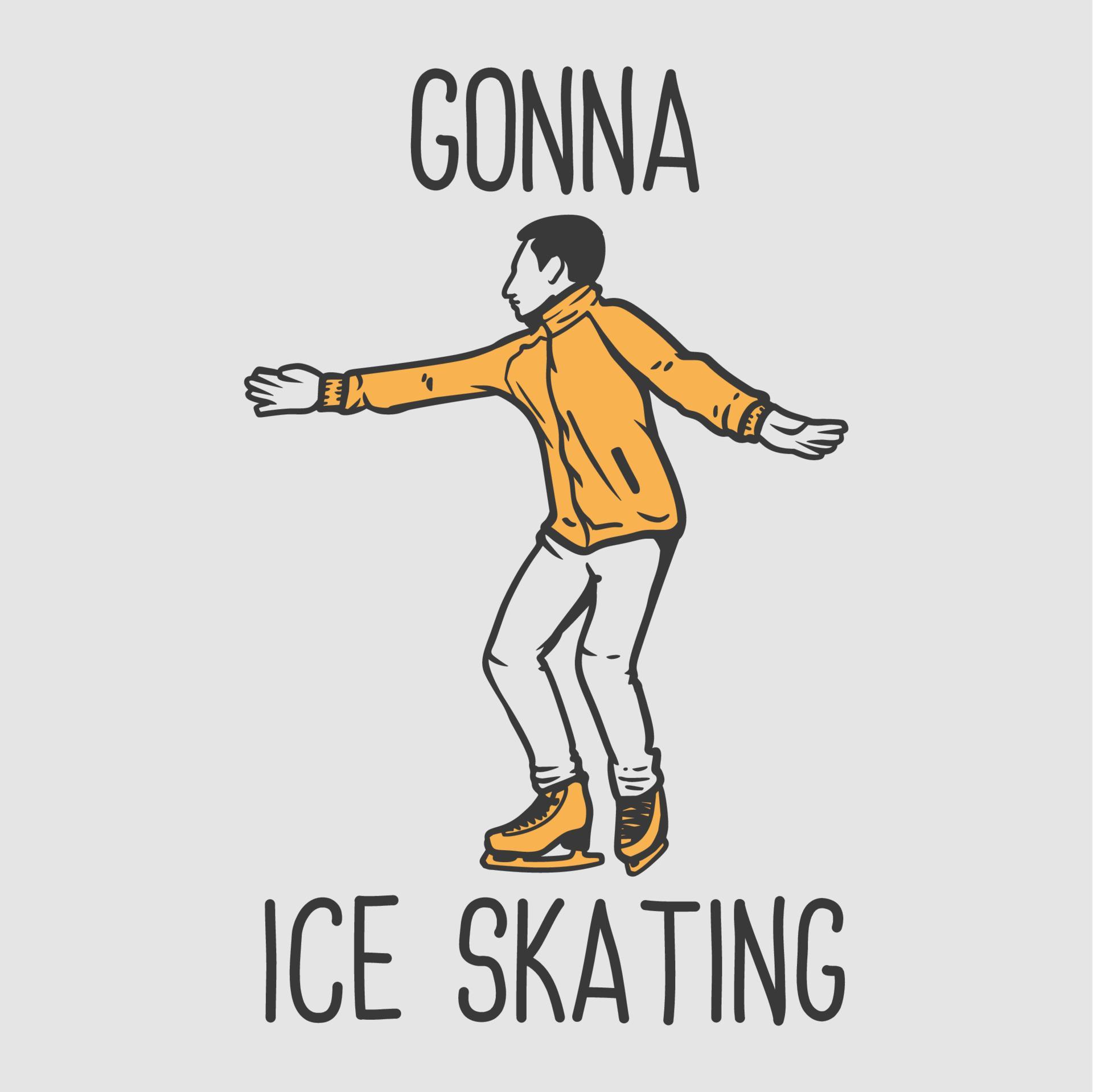 tshirt design slogan typography gonna ice skating with man playing ice