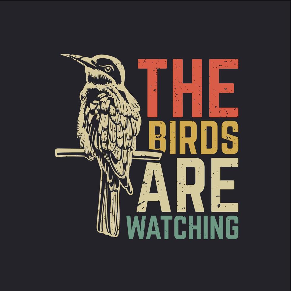 diseño de camiseta los pájaros están mirando con pájaro posado en una rama con fondo gris ilustración vintage vector