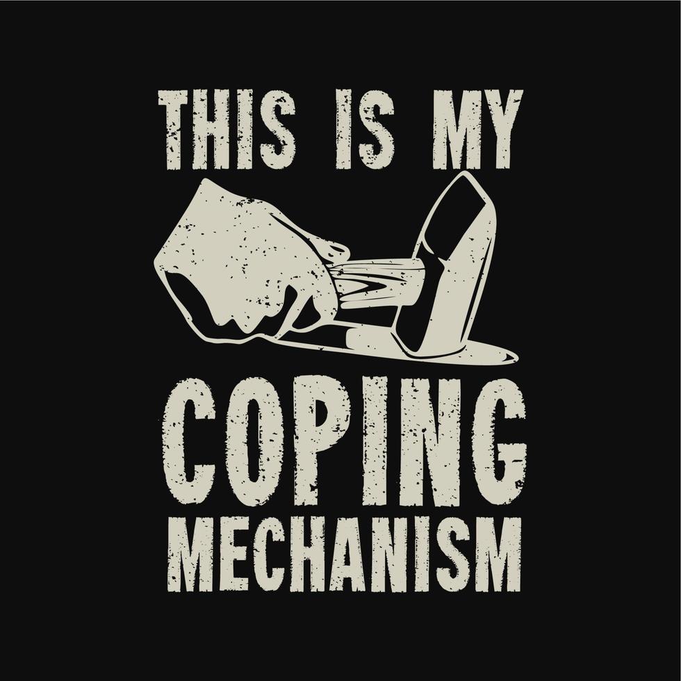 t shirt design this is my coping mechanism with hand holding iron hammer hitting hot iron and black background vintage illustration vector