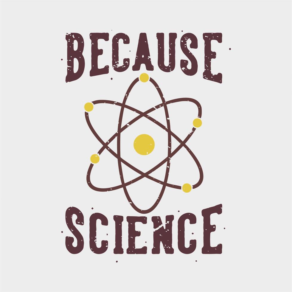 vintage slogan typography because science for t shirt design vector