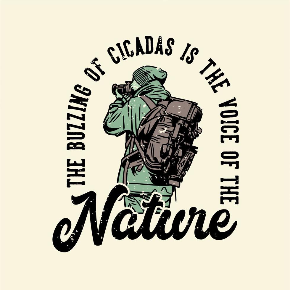 t-shirt design the buzzing of cicadas is the voice of the nature with photographer taking picture with camera vintage illustration vector