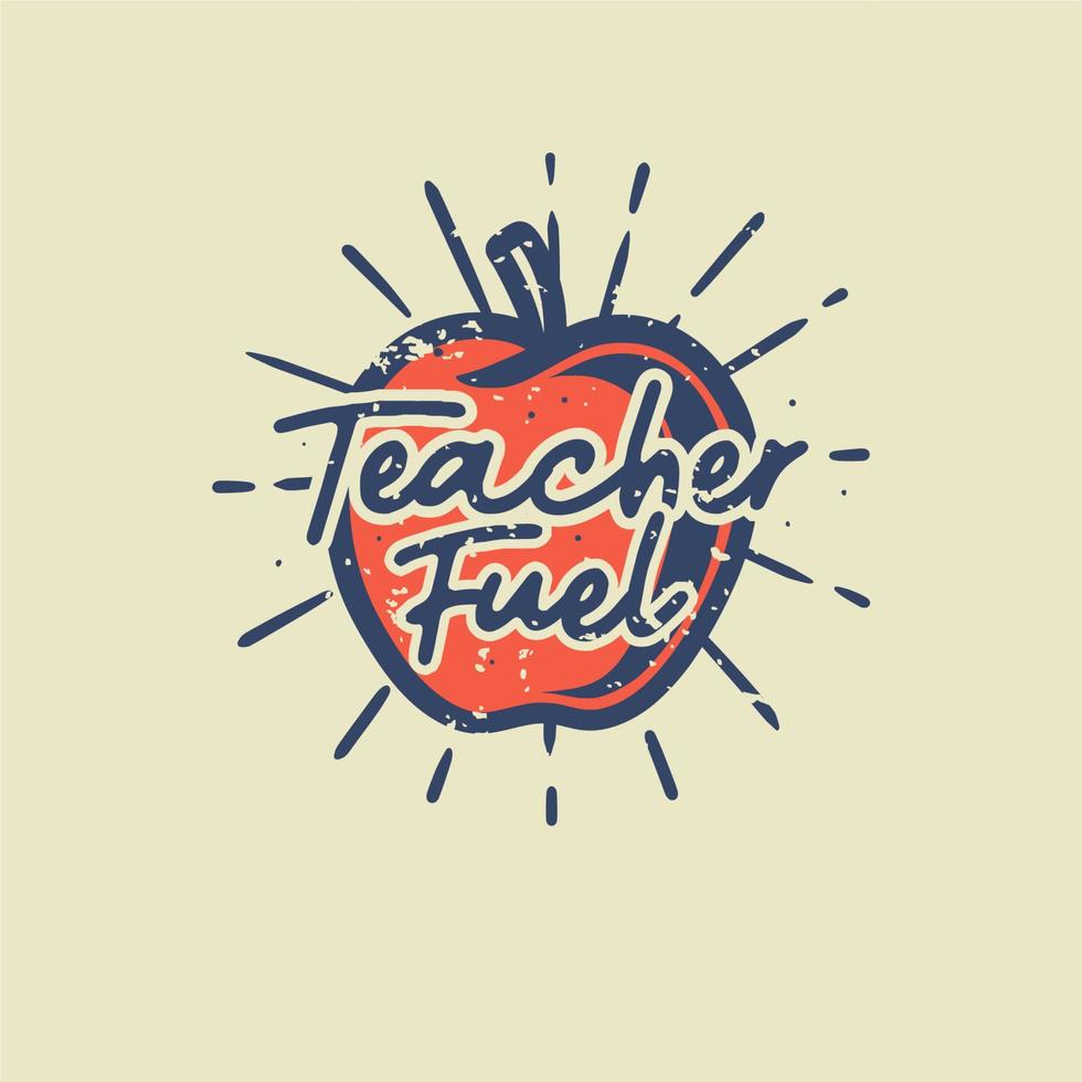 vintage slogan typography teacher fuel for t shirt design vector