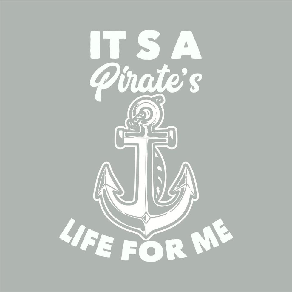 vintage slogan typography it's a pirate's life for me for t shirt design vector